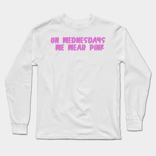 on wednesdays we wear pink Long Sleeve T-Shirt